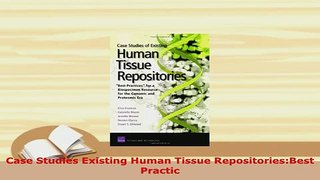 PDF  Case Studies Existing Human Tissue RepositoriesBest Practic PDF Online