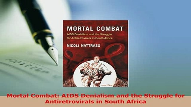 Download Mortal Combat AIDS Denialism and the Struggle for Antiretrovirals in South Africa PDF Book Free
