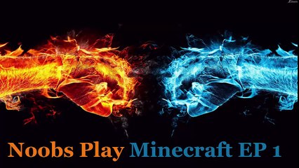 Noobs Play Minecraft EP 1
