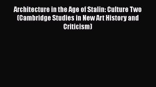 Read Architecture in the Age of Stalin: Culture Two (Cambridge Studies in New Art History and