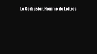 Download Le Corbusier Homme de Lettres PDF Free