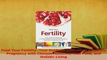 Read  Feed Your Fertility Your Guide to Cultivating a Healthy Pregnancy with Chinese Medicine Ebook Free