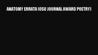 Read ANATOMY ERRATA (OSU JOURNAL AWARD POETRY) Ebook Free