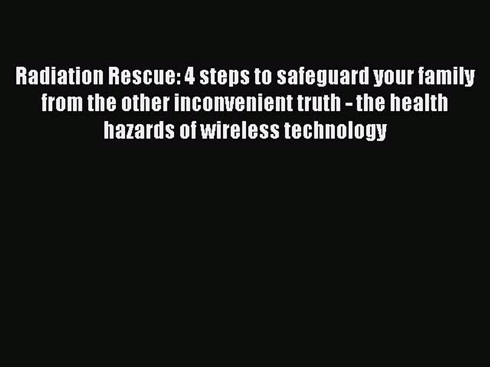 Read Radiation Rescue: 4 steps to safeguard your family from the other inconvenient truth -