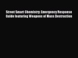 Read Street Smart Chemistry: Emergency Response Guide featuring Weapons of Mass Destruction