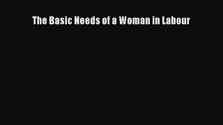 Read The Basic Needs of a Woman in Labour Ebook Free