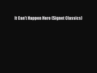 Download It Can't Happen Here (Signet Classics) Free Books