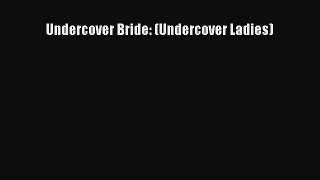 Read Undercover Bride: (Undercover Ladies) Ebook Free