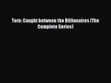 Download Torn: Caught between the Billionaires (The Complete Series) PDF Online