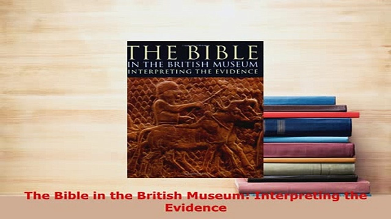 PDF  The Bible in the British Museum Interpreting the Evidence  Read Online