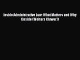 Download Inside Administrative Law: What Matters and Why (Inside (Wolters Kluwer))  Read Online