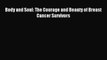 Read Body and Soul: The Courage and Beauty of Breast Cancer Survivors PDF Online