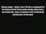 Read Dating Jungle - Guide: Learn The Art & Complexity Of The Dating World (From online dating
