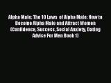 Download Alpha Male: The 10 Laws  of Alpha Male: How to Become Alpha Male and Attract Women