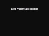 Download Acing Property (Acing Series)  Read Online