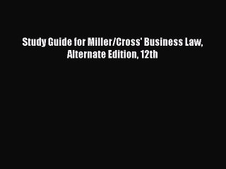 PDF Study Guide for Miller/Cross' Business Law Alternate Edition 12th  Read Online