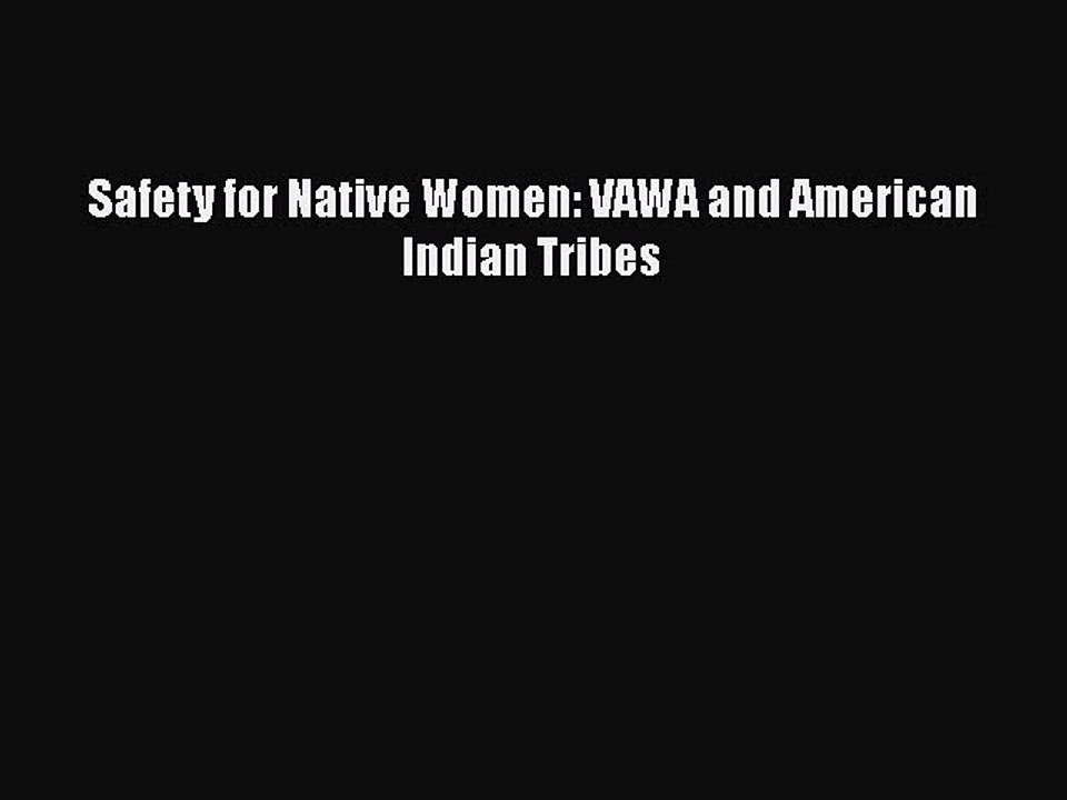 Download Safety for Native Women: VAWA and American Indian Tribes Free Books