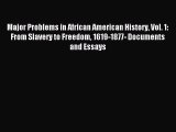 Read Major Problems in African American History Vol. 1: From Slavery to Freedom 1619-1877-