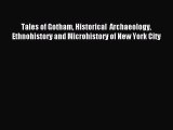 Read Tales of Gotham Historical  Archaeology Ethnohistory and Microhistory of New York City