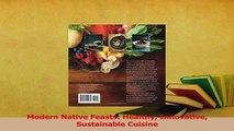 Read  Modern Native Feasts Healthy Innovative Sustainable Cuisine Ebook Free