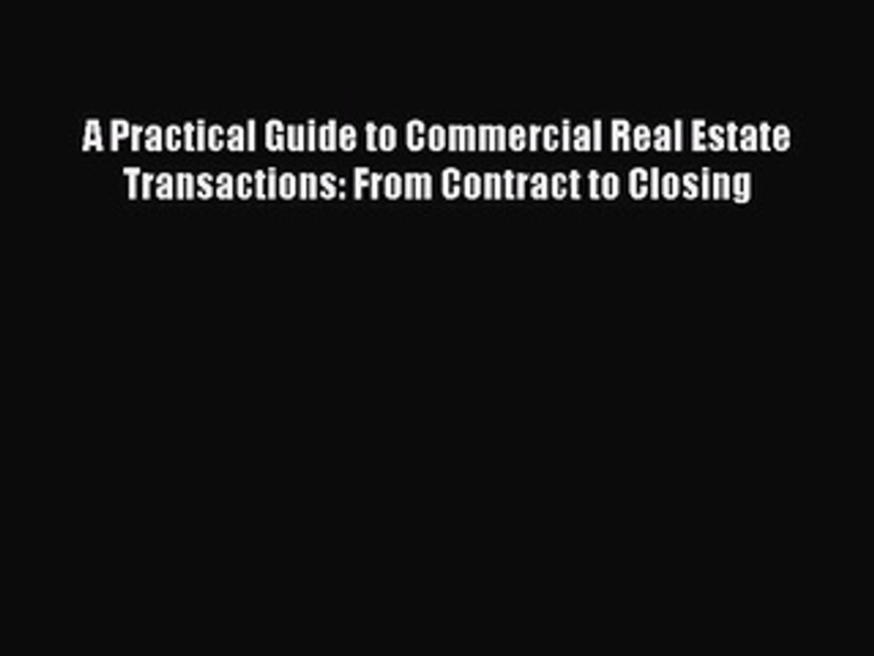 PDF A Practical Guide to Commercial Real Estate Transactions: From Contract to Closing  EBook