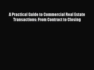 PDF A Practical Guide to Commercial Real Estate Transactions: From Contract to Closing  EBook