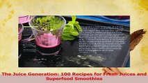 Read  The Juice Generation 100 Recipes for Fresh Juices and Superfood Smoothies Ebook Free