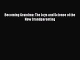 Read Becoming Grandma: The Joys and Science of the New Grandparenting Ebook Free