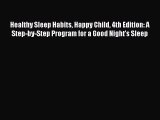 Read Healthy Sleep Habits Happy Child 4th Edition: A Step-by-Step Program for a Good Night's
