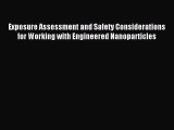 Read Exposure Assessment and Safety Considerations for Working with Engineered Nanoparticles