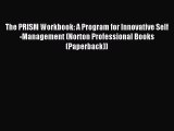 Read The PRISM Workbook: A Program for Innovative Self-Management (Norton Professional Books