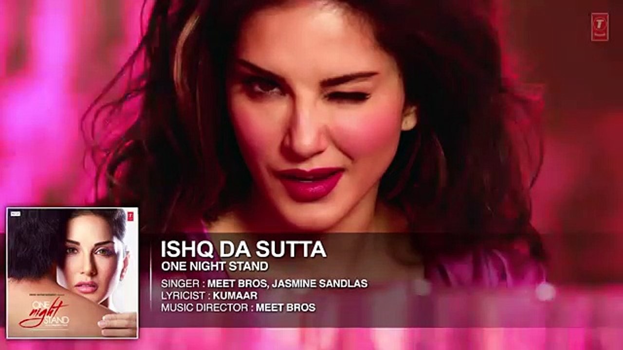 ISHQ DA SUTTA Full Song _ ONE NIGHT STAND _ Sunny Leone, Tan uj Virwani _ Meet Bros, Jasmine Sandlas