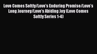 Read Love Comes Softly/Love's Enduring Promise/Love's Long Journey/Love's Abiding Joy (Love