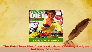 Read  The EatClean Diet Cookbook GreatTasting Recipes that Keep You Lean Ebook Free