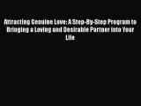 Read Attracting Genuine Love: A Step-By-Step Program to Bringing a Loving and Desirable Partner