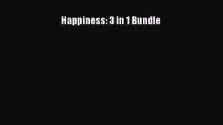 Read Happiness: 3 in 1 Bundle Ebook Free