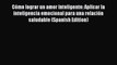 Download Cómo lograr un amor inteligente: Aplicar la inteligencia emocional para una relación