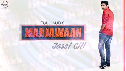 Marjawaan (Audio Song) Jassi Gill Channo Kamli Yaar Di Latest Punjabi Song 2016