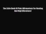 Read The Little Book Of Pink: Affirmations For Healing And High Vibrations! Ebook Free