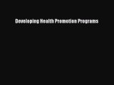 Read Developing Health Promotion Programs Ebook Free