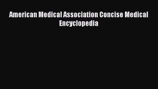 Read American Medical Association Concise Medical Encyclopedia Ebook Free