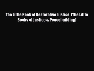 Download The Little Book of Restorative Justice  (The Little Books of Justice & Peacebuilding)