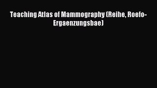 Download Teaching Atlas of Mammography (Reihe Roefo-Ergaenzungsbae) PDF Free