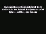 Read Saving Your Second Marriage Before It Starts Workbook for Men Updated: Nine Questions