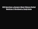 Download 630 Questions & Answers About Chinese Herbal Medicine: A Workbook & Study Guide  EBook