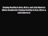 Read Staying Healthy in Asia Africa and Latin America (Moon Handbooks Staying Healthy in Asia