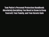 Read Tom Patire's Personal Protection Handbook: Absolutely Everything You Need to Know to Keep