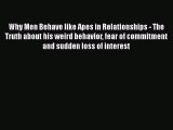 Read Why Men Behave like Apes in Relationships - The Truth about his weird behavior fear of