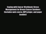 Download Coping with Cancer Workbook: Stress Management for Breast Cancer Survivors (Includes