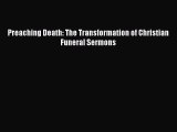 [PDF] Preaching Death: The Transformation of Christian Funeral Sermons [Download] Full Ebook